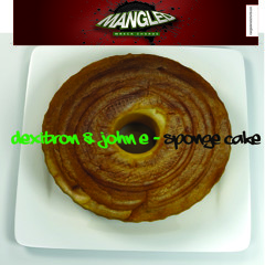[MANGLE010] John E & DeXiTroN - Sponge Cake (SC)