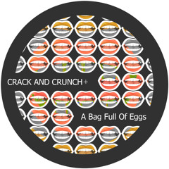 Crack And Crunch - A Bag Full Of Eggs (Original Mix)