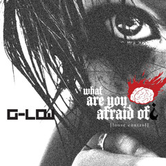 G-Low - What are you afraid of? [Loose Control] (Original Mix) [Medrado Music] *OUT NOW*