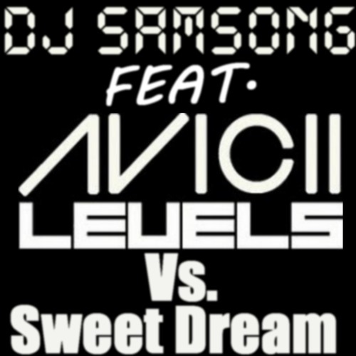 Stream DJ SamSong Feat. Avicii Levels vs. Sweet Dream (Remix) by DJ