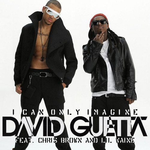 I CAN ONLY IMAGINE - DAVID GUETTA FEAT. CHRIS BROWN &amp; LIL WAYNE