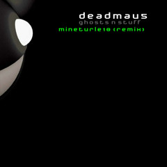 Deadmau5 - ghosts 'n' stuff (mineturtle10 remix)