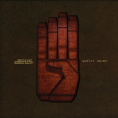 dEUS - Quatre Mains