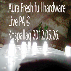 Aura Fresh full hardware Live PA @ Kospallag 2012 05-26