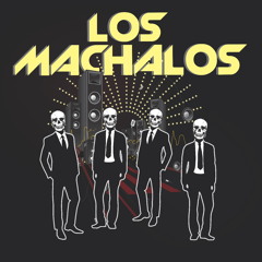 LOS MISMOS DE SIEMPRE -LOS MACHALOS