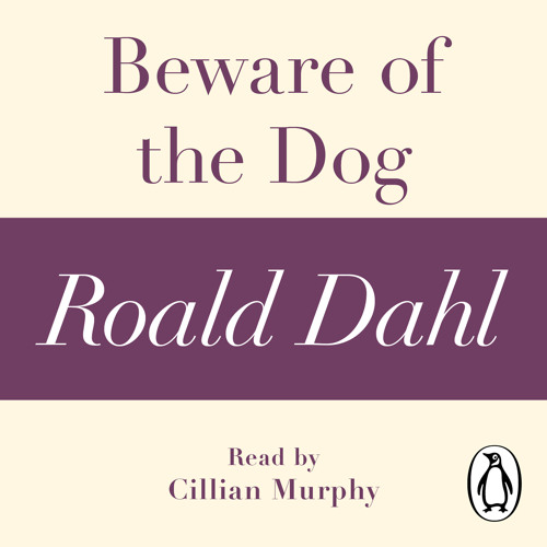 Roald Dahl: Beware of the Dog (Audiobook Extract) read by Cillian Murphy