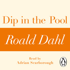 Roald Dahl: Dip in the Pool (Audiobook Extract) read by Adrian Scarborough