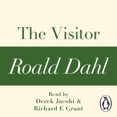 Roald Dahl: The Visitor (Audiobook Extract) read by Richard E Grant and Derek Jacobi