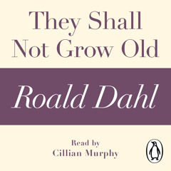 Roald Dahl: They Shall Not Grow Old (Audiobook Extract) read by Cillian Murphy