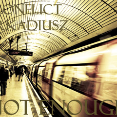 Not Enough (Produced by Arkadiusz')