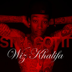Still Got It - Wiz Khalifa