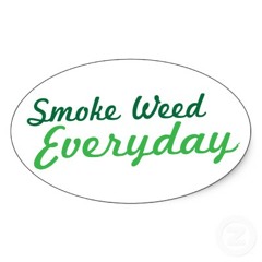Smoke weed Everyday