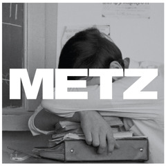 METZ - Headache