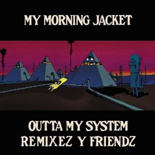 My Morning Jacket - Outta My System (Washed Out Remix)