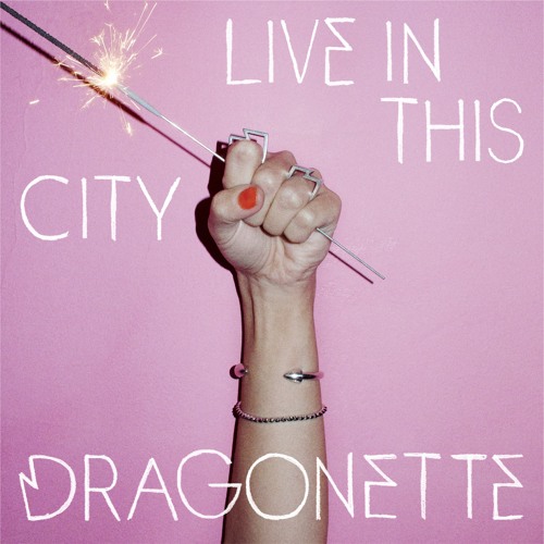Dragonette - Live In This City