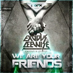 Exodus & Leewise - We Are Your Friends (Original Mix)