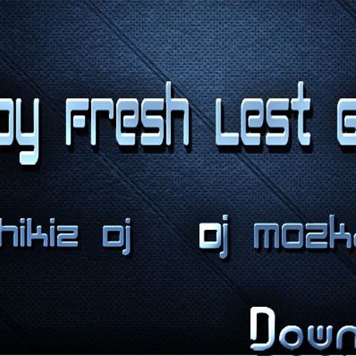 Hapy Fresh Lest Goo - 3ball 2012- Dj Chikiz & Dj Mozka