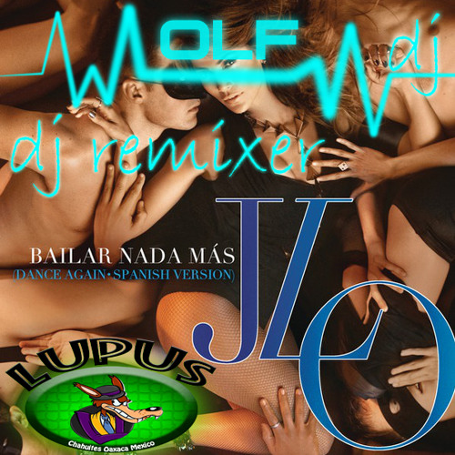 Bailar nada mas jenifer lopez (remix dj wolf)