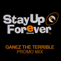 Ganez The Terrible - Stay Up Forever Records - Promo Mix