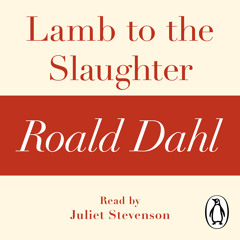 Roald Dahl: Lamb to the Slaughter (Audiobook Extract) read by Juliet Stevenson