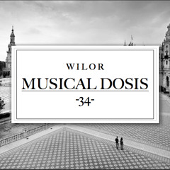 Musical Dosis #34 - Wilor