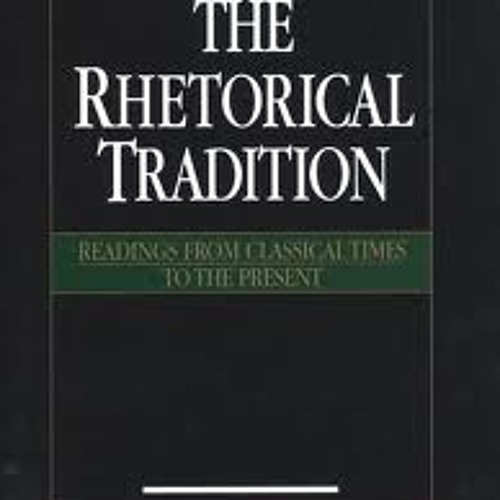 Stream The Rhetorical Tradition: Readings from Classical Times to the ...