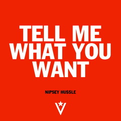 Nipsey Hussle - Tell Me What You WAnt