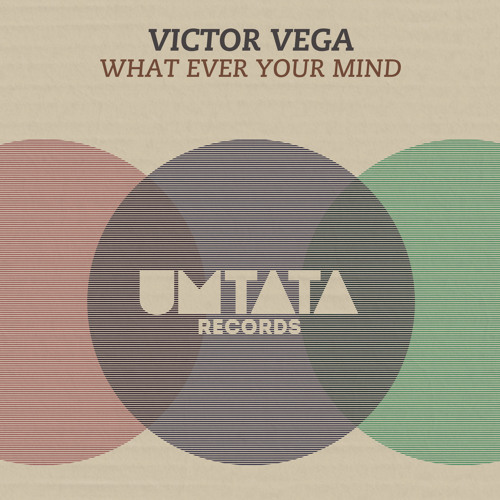 Victor Vega - What Ever Your Mind (Original Mix)
