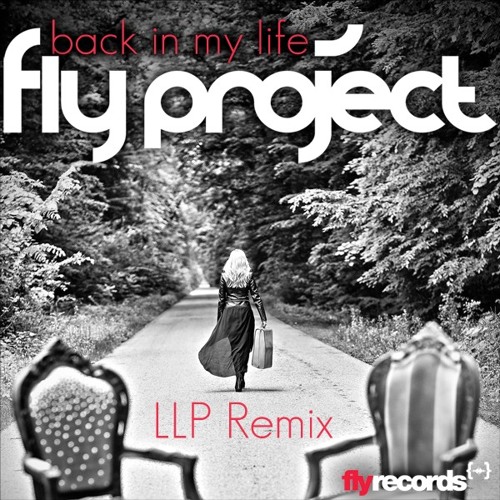 Stream FLY PROJECT - Back In My Life (LLP Remix) By United States.