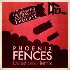 Phoenix - Fences (DeltaFoxx Remix)