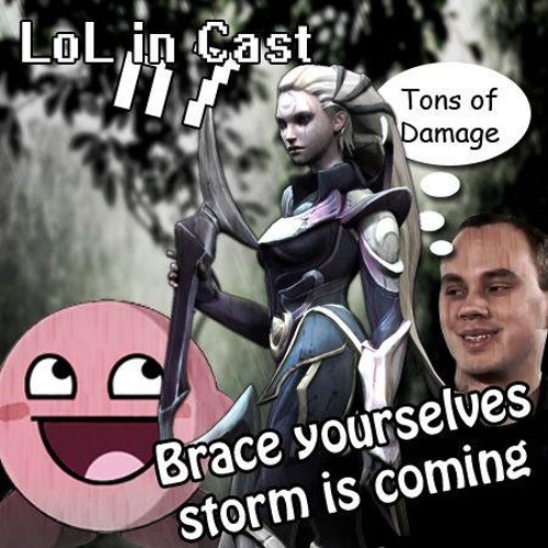 LoL in Cast Número 7 - Brace Yourselves Storm is Coming