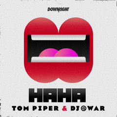 HAHA - Tom Piper & DJ@WAR