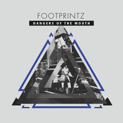 F O O T P R I N T Z 'Dangers of the Mouth' (Tiga Remix)