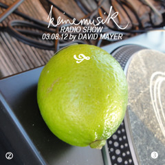 Keinemusik Radio Show by David Mayer 03.08.2012