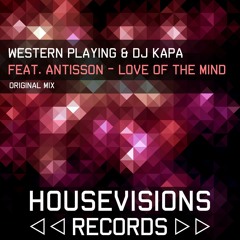 Western Playing & Dj Kapa Ft. Antisson - Love Of The Mind (Original Mix)
