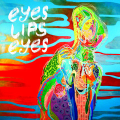 Eyes Lips Eyes - Tickle