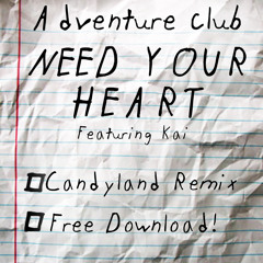 Adventure Club ft. Kai - Need Your Heart (Candyland Remix)
