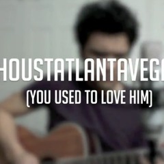 Gabe Bondoc -Houstatlantavegas (You Used To Love Him)