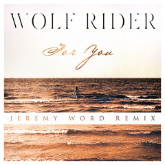 Wolf Rider - For You (Jeremy Word Remix)