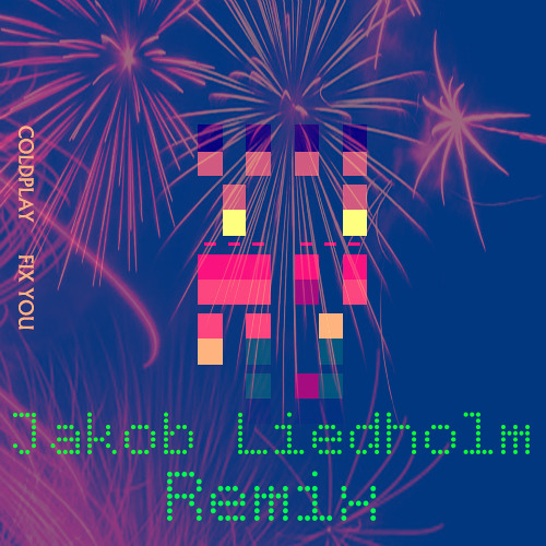 Fix You - Coldplay (Jakob Liedholm Remix)