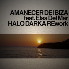 Elsa Del Mar - Amanecer de Ibiza (Halo Darka REwork) OUT NOW ON PLAYDAGROOVE