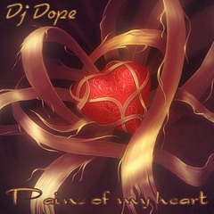 Dj Dope - Pain's of My Heart