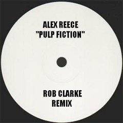Alex Reece Pulp Fiction Rob Clarke Remix - Free Download