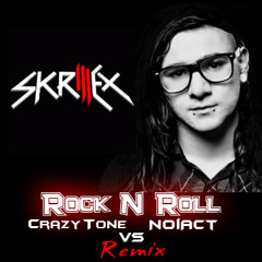 Skrillex - Rock N Roll (Crazy Tone Vs NoiAct Remix [Bootleg] )