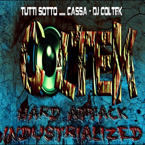 TUTTI SOTTO ...... CASSA - DJ COLTEK