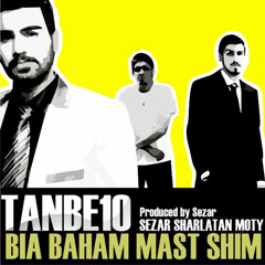 Tanbe10 - Bia Ba Ham Mast Shim