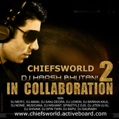 IN COLLABORATION (Vol.2) - DJ HARSH BHUTANI : CHIEFSWORLD