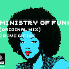 Crave & Fixe - Ministry of Funk (Original Mix)