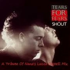 Tears For Fears - Shout (Lucca Castelli Mix)