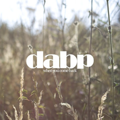 dabp - When You Come Back [download @ bandcamp]